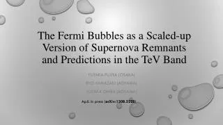 T he Fermi Bubbles as a Scaled-up Version of Supernova Remnants and Predictions in the TeV Band