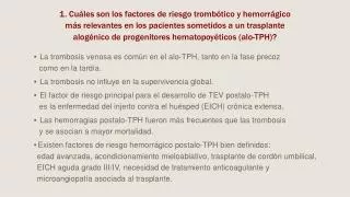 • La trombosis venosa es común en el alo -TPH, tanto en la fase precoz como en la tardía.