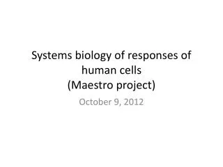 Systems biology of responses of human cells (Maestro project)