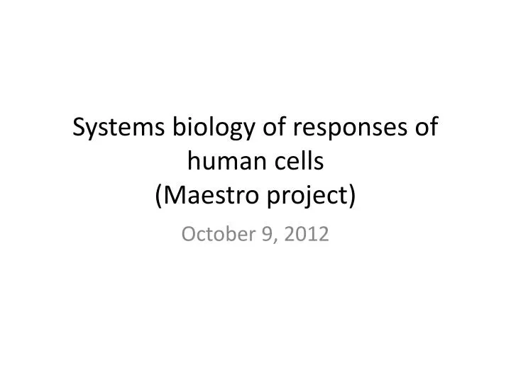 systems biology of responses of human cells maestro project