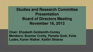 Studies and Research Committee Presentation Board of Directors Meeting November 16, 2013
