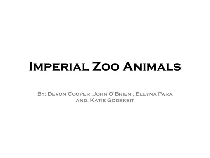 imperial zoo animals