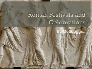 Roman Festivals and Celebrations