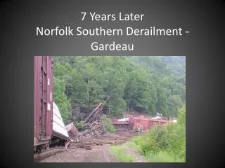 7 Years Later Norfolk Southern Derailment - Gardeau