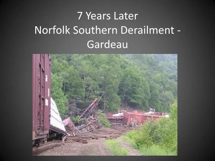 7 years later norfolk southern derailment gardeau