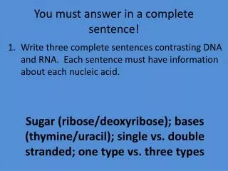 You must answer in a complete sentence!