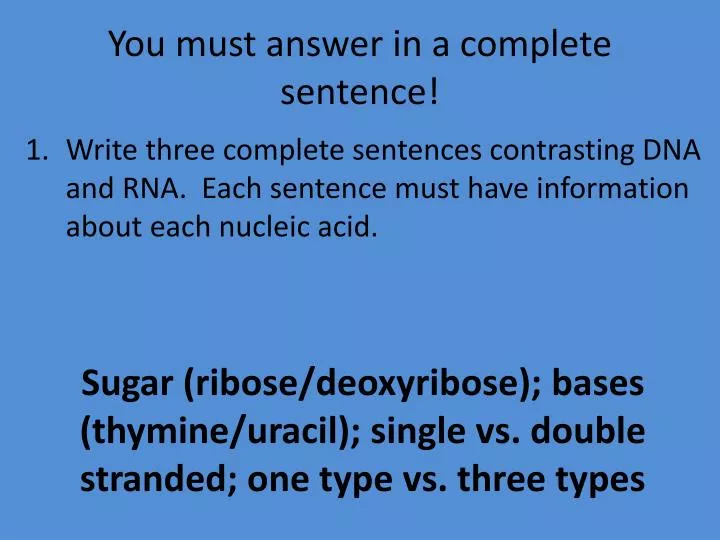 you must answer in a complete sentence