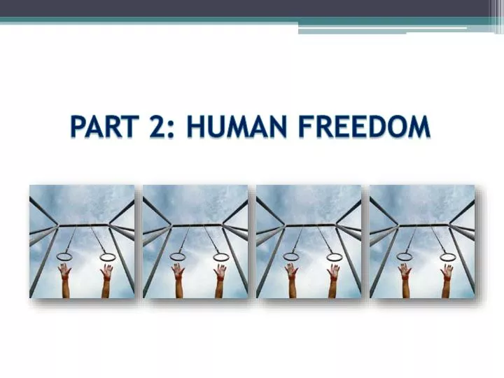 part 2 human freedom