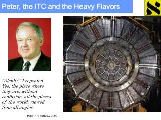 Peter, the ITC and the Heavy Flavors