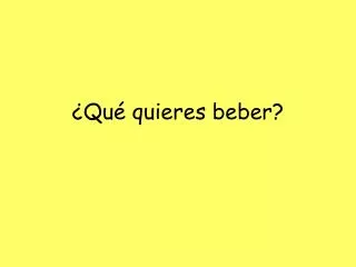 qu quieres beber
