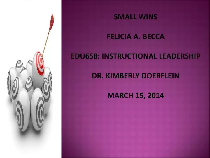 small wins felicia a becca edu658 instructional leadership dr kimberly doerflein march 15 2014