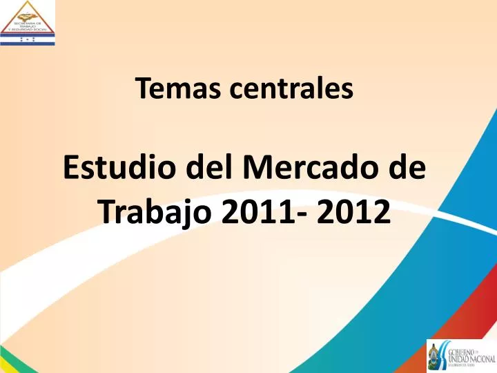 temas centrales estudio del mercado de trabajo 2011 2012