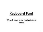 Keyboard Fun! - slide 1