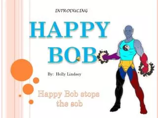 HAPPY BOB