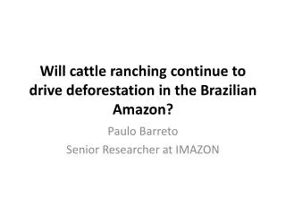 Will cattle ranching continue to drive deforestation in the Brazilian Amazon?