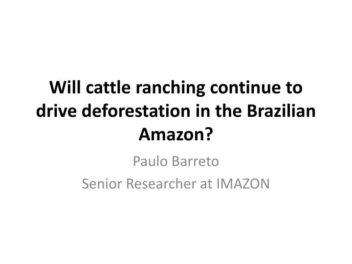 will cattle ranching continue to drive deforestation in the brazilian amazon