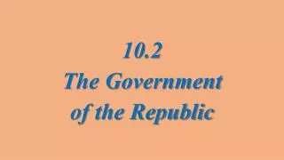 10.2 The Government of the Republic