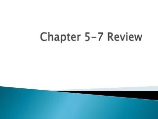 Chapter 5-7 Review