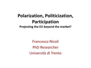 Polarization, Politicization, Participation Projecting the EU beyond the market?