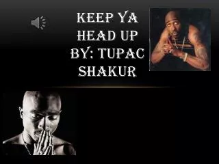 Keep Ya Head Up by: Tupac Shakur