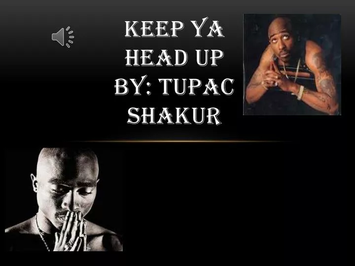 keep ya head up by tupac shakur