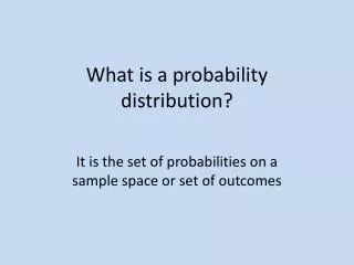 What is a probability distribution?
