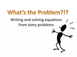 Writing and solving equations from story problems