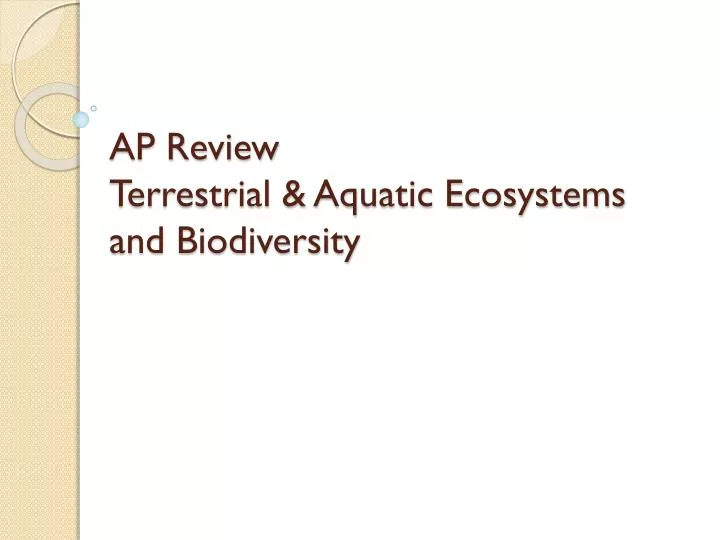 ap review terrestrial aquatic ecosystems and biodiversity