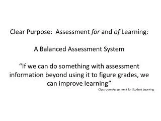 Clear Purpose: Assessment for and of Learning: A Balanced Assessment System