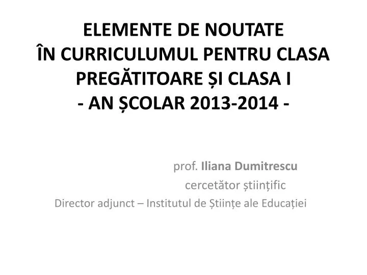 elemente de noutate n curriculumul pentru clasa preg titoare i clasa i an colar 2013 2014