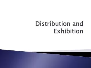 Distribution and Exhibition