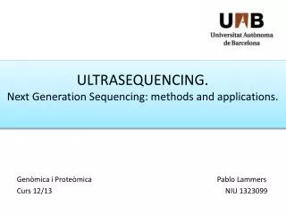 ULTRASEQUENCING . Next Generation Sequencing : methods and applications .