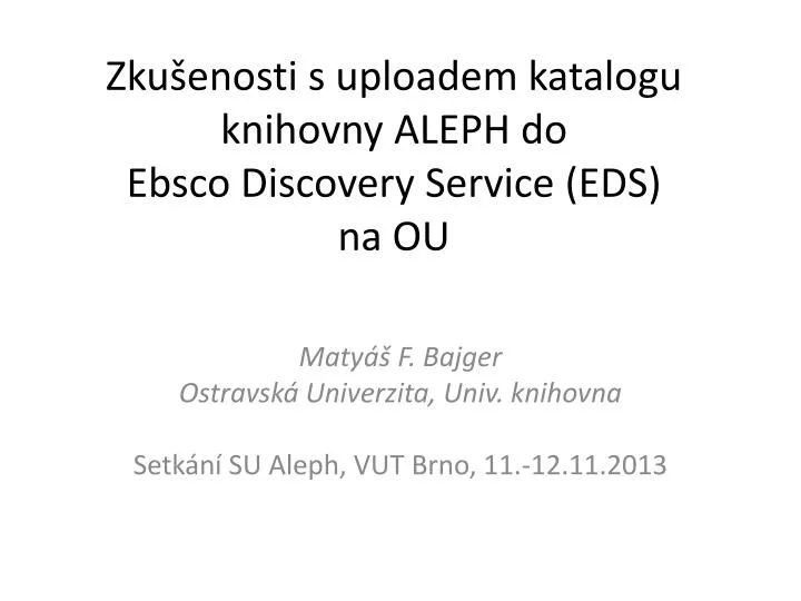 zku enosti s uploadem katalogu knihovny aleph do ebsco discovery service eds na ou