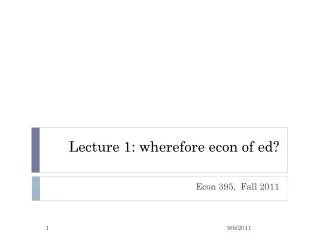 Lecture 1: wherefore econ of ed ?