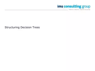 Structuring Decision Trees