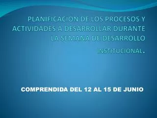 COMPRENDIDA DEL 12 AL 15 DE JUNIO