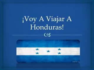 ¡Voy A Viajar A Honduras!