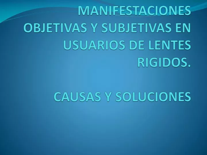 manifestaciones objetivas y subjetivas en usuarios de lentes rigidos causas y soluciones