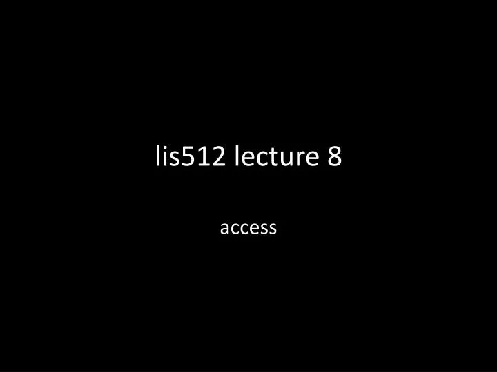 lis512 lecture 8