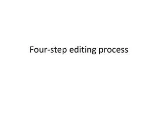 Four-step editing process