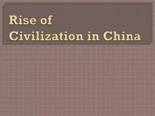 Rise of Civilization in China