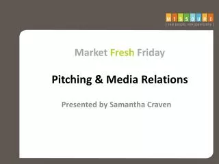 Market Fres h Friday Pitching &amp; Media Relations