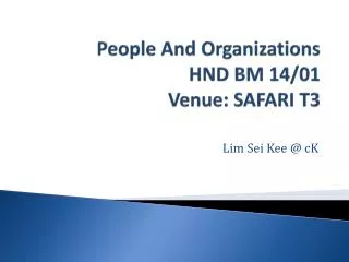 People And Organizations HND BM 14/01 Venue: SAFARI T3