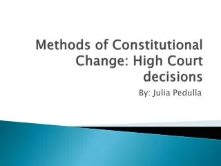 Methods of Constitutional Change: High Court decisions