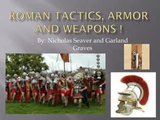 Roman Tactics, Armor and Weapons !