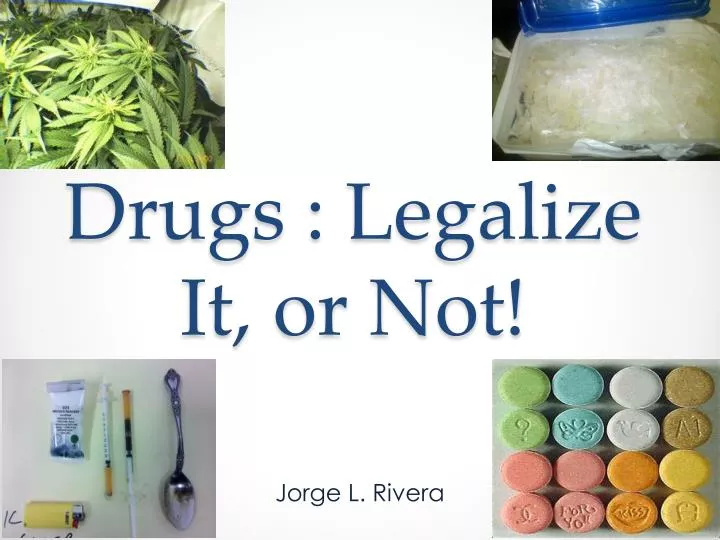 drugs legalize it or not