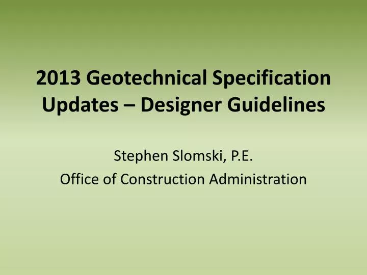 2013 geotechnical specification updates designer guidelines