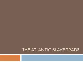 the atlantic slave trade