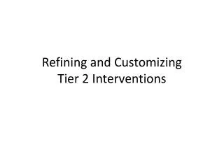 Refining and Customizing Tier 2 Interventions