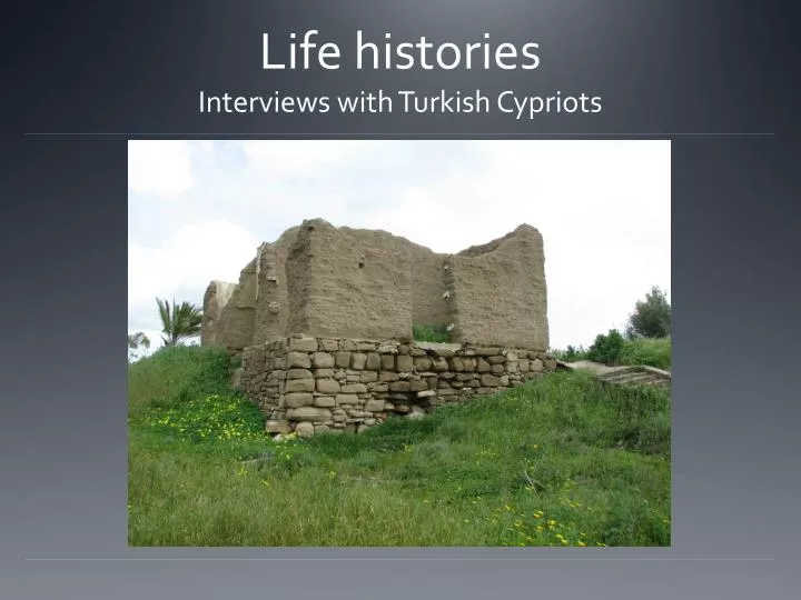 life histories interviews with turkish cypriots